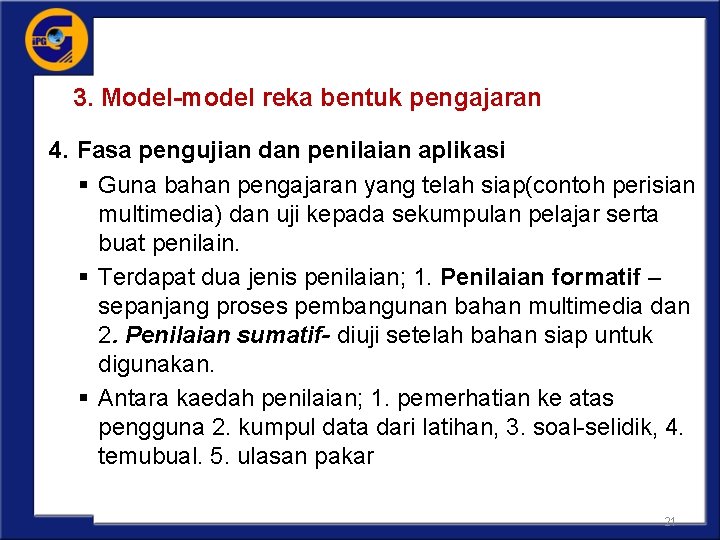 3. Model-model reka bentuk pengajaran 4. Fasa pengujian dan penilaian aplikasi § Guna bahan