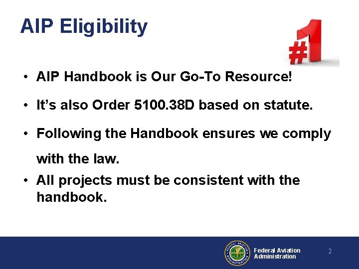 AIP Eligibility • AIP Handbook is Our Go-To Resource! • It’s also Order 5100.