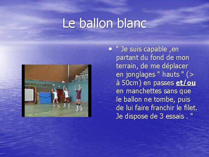 Le ballon blanc • " Je suis capable , en partant du fond de