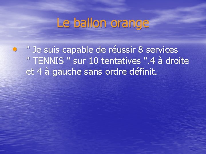 Le ballon orange • " Je suis capable de réussir 8 services " TENNIS