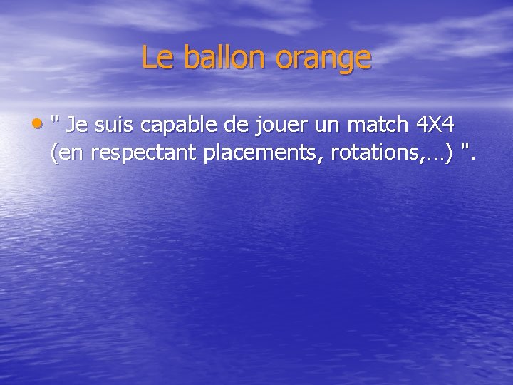 Le ballon orange • " Je suis capable de jouer un match 4 X