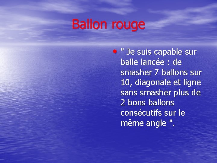 Ballon rouge • " Je suis capable sur balle lancée : de smasher 7