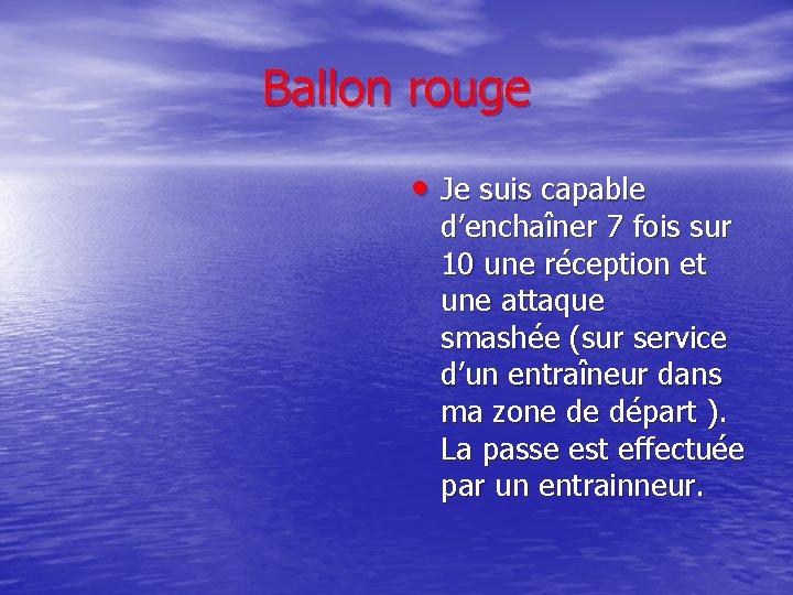 Ballon rouge • Je suis capable d’enchaîner 7 fois sur 10 une réception et