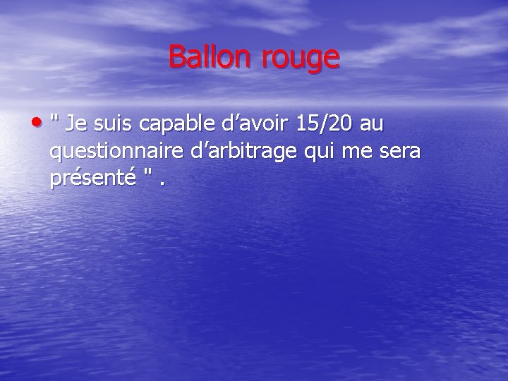 Ballon rouge • " Je suis capable d’avoir 15/20 au questionnaire d’arbitrage qui me