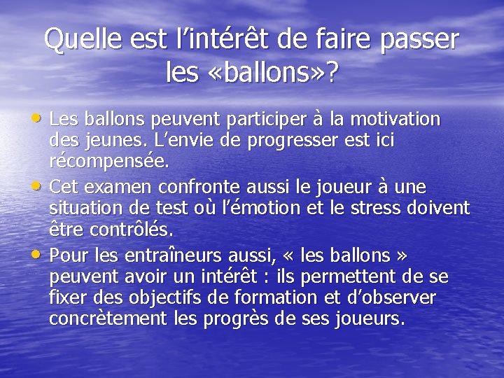 Quelle est l’intérêt de faire passer les «ballons» ? • Les ballons peuvent participer