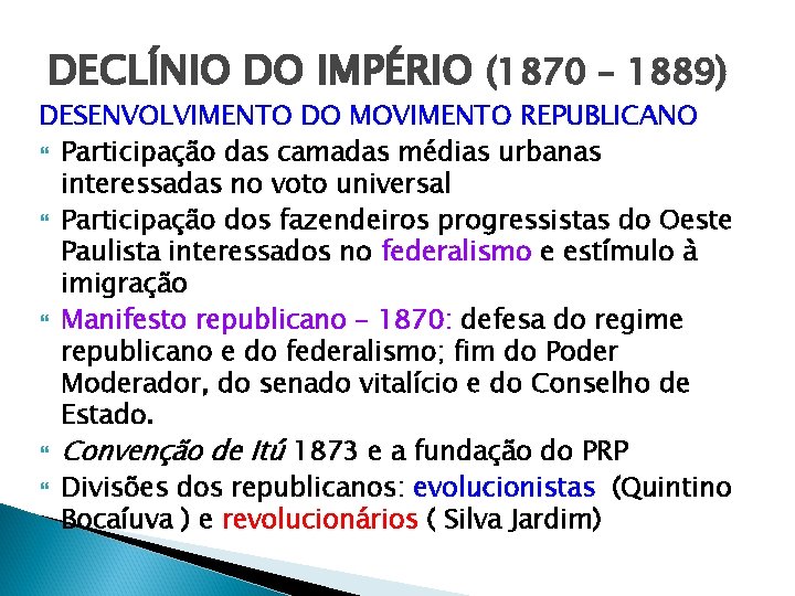 DECLÍNIO DO IMPÉRIO (1870 – 1889) DESENVOLVIMENTO DO MOVIMENTO REPUBLICANO Participação das camadas médias