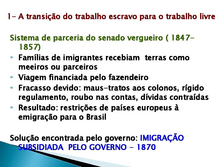 1 - A transição do trabalho escravo para o trabalho livre Sistema de parceria