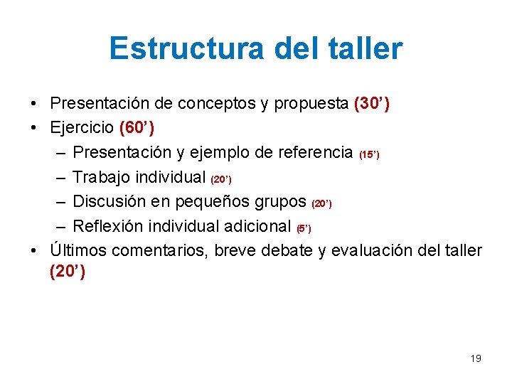 Estructura del taller • Presentación de conceptos y propuesta (30’) • Ejercicio (60’) –