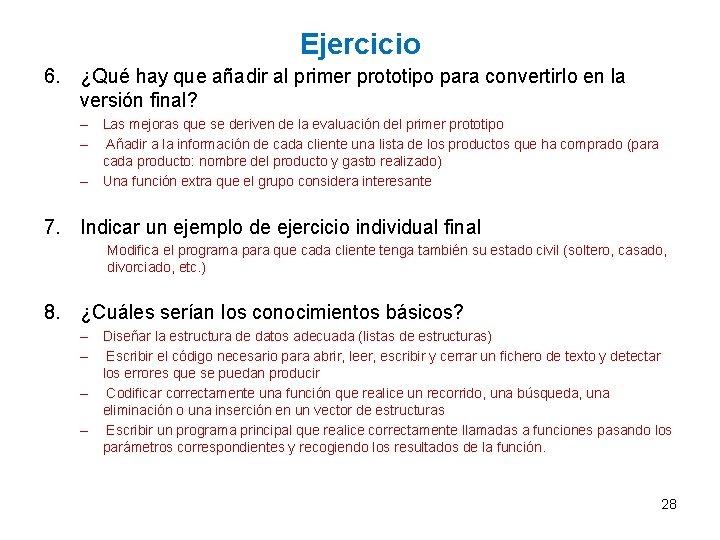 Ejercicio 6. ¿Qué hay que añadir al primer prototipo para convertirlo en la versión Ejercicio 6. ¿Qué hay que añadir al primer prototipo para convertirlo en la versión