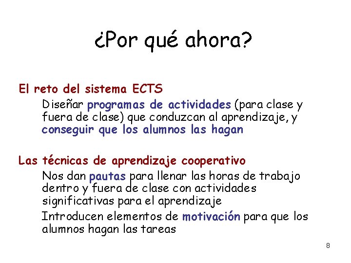 ¿Por qué ahora? El reto del sistema ECTS Diseñar programas de actividades (para clase