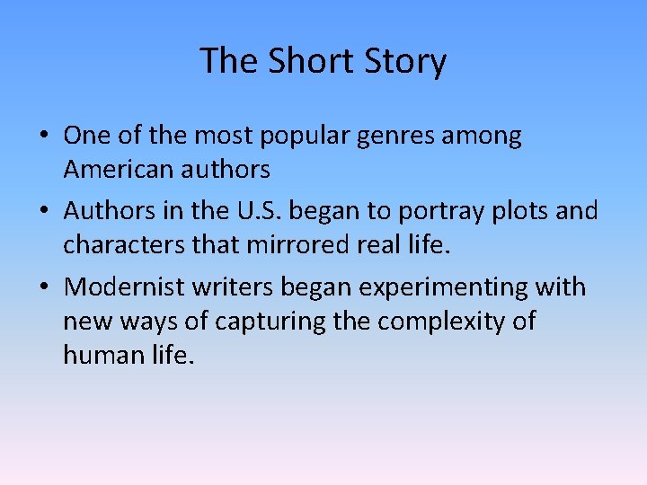 The Short Story • One of the most popular genres among American authors •