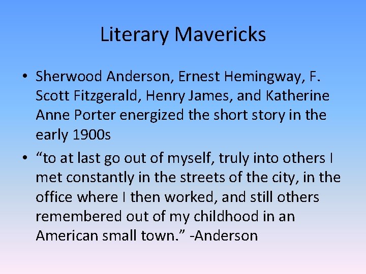 Literary Mavericks • Sherwood Anderson, Ernest Hemingway, F. Scott Fitzgerald, Henry James, and Katherine