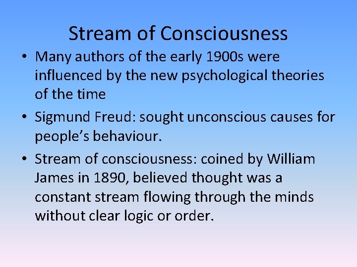 Stream of Consciousness • Many authors of the early 1900 s were influenced by