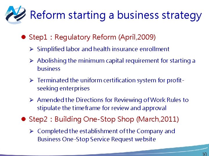 Reform starting a business strategy Step 1：Regulatory Reform (April, 2009) Ø Simplified labor and