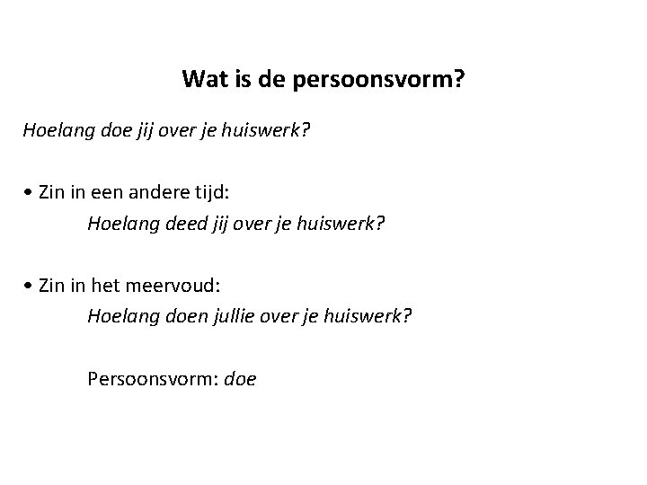 Wat is de persoonsvorm? Hoelang doe jij over je huiswerk? • Zin in een