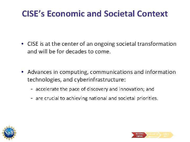 CISE’s Economic and Societal Context • CISE is at the center of an ongoing