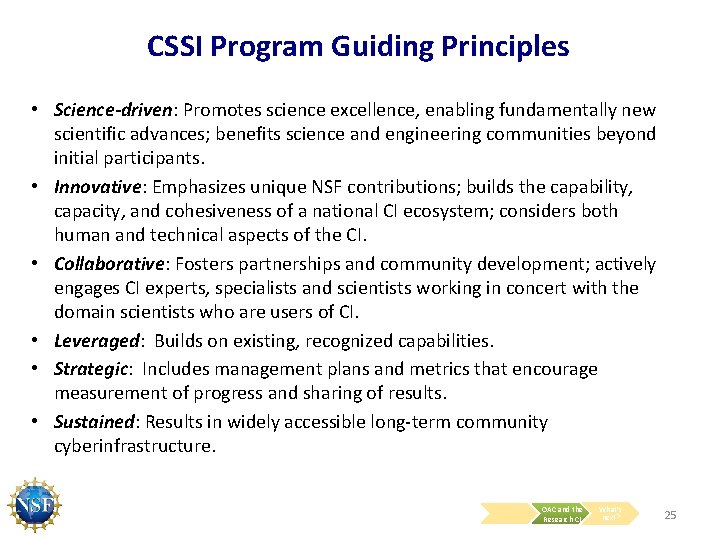 CSSI Program Guiding Principles • Science-driven: Promotes science excellence, enabling fundamentally new scientific advances;