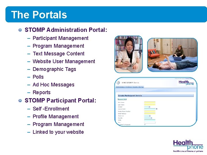 The Portals STOMP Administration Portal: – – – – Participant Management Program Management Text