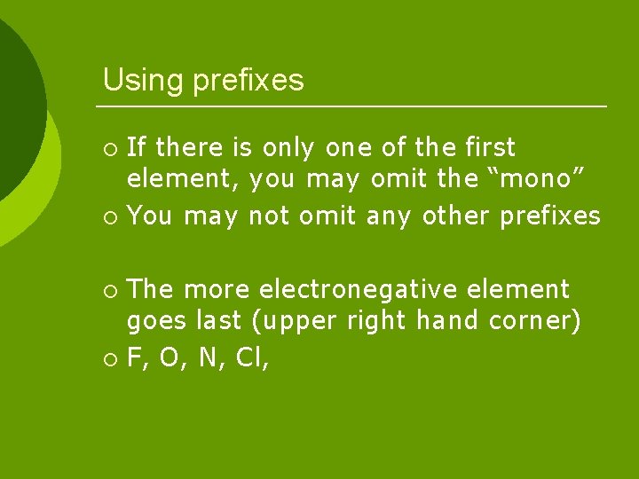 Using prefixes If there is only one of the first element, you may omit