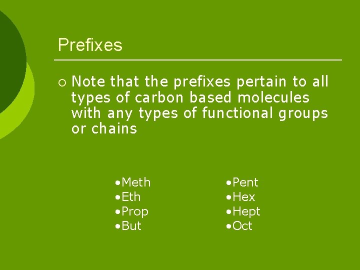 Prefixes ¡ Note that the prefixes pertain to all types of carbon based molecules