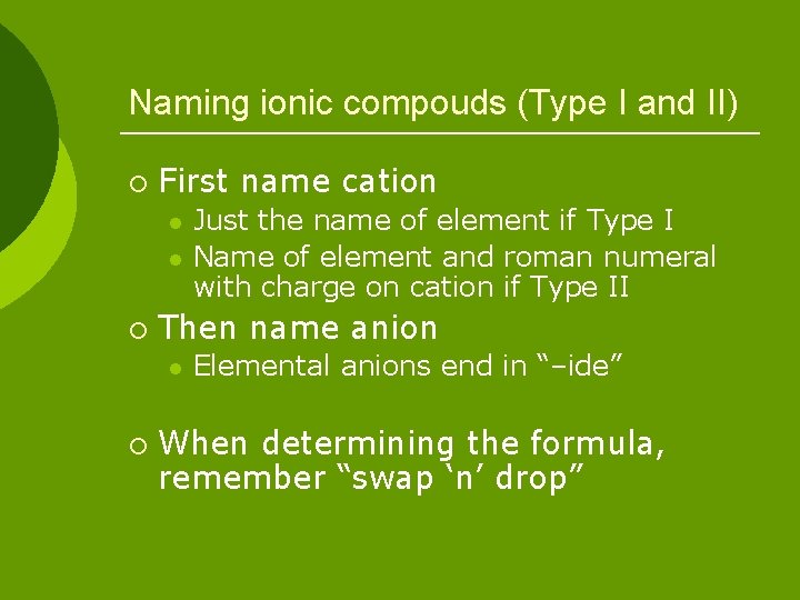 Naming ionic compouds (Type I and II) ¡ First name cation l l ¡