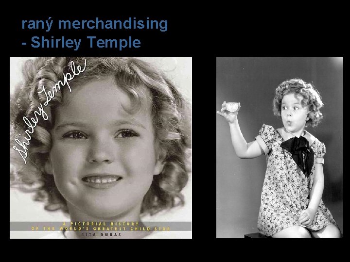 raný merchandising - Shirley Temple 