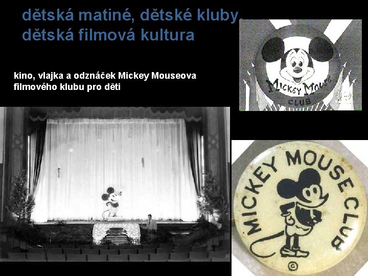 dětská matiné, dětské kluby, dětská filmová kultura kino, vlajka a odznáček Mickey Mouseova filmového