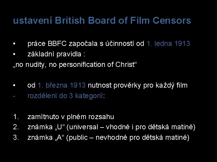 ustavení British Board of Film Censors • práce BBFC započala s účinností od 1.