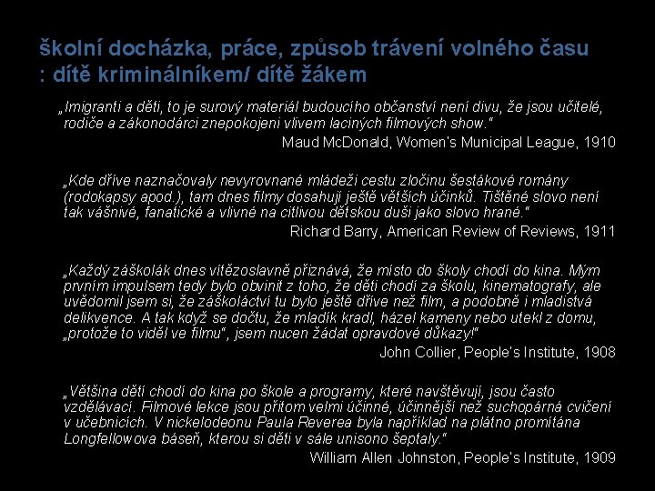 školní docházka, práce, způsob trávení volného času : dítě kriminálníkem/ dítě žákem „Imigranti a