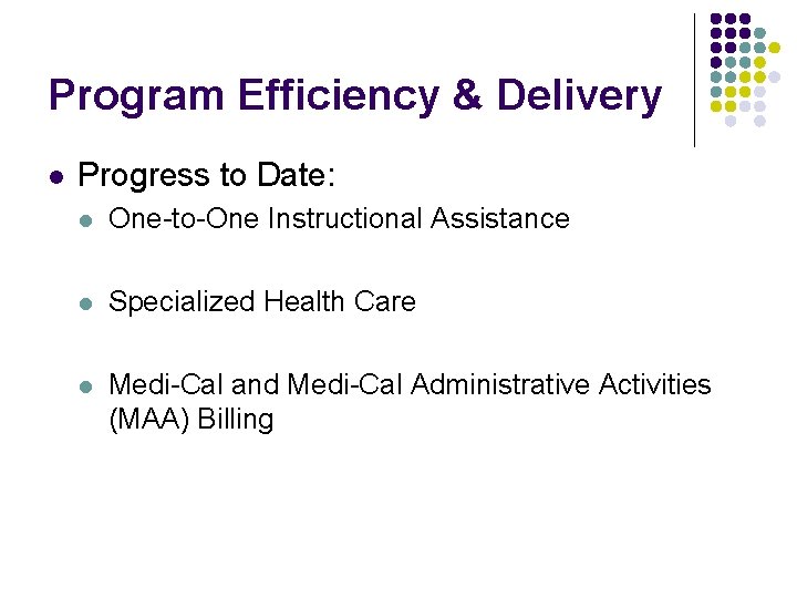 Program Efficiency & Delivery l Progress to Date: l One-to-One Instructional Assistance l Specialized