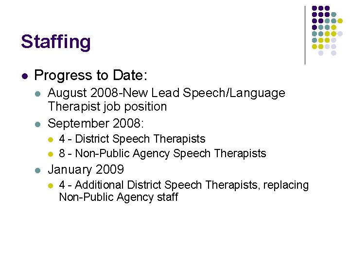 Staffing l Progress to Date: l l August 2008 -New Lead Speech/Language Therapist job