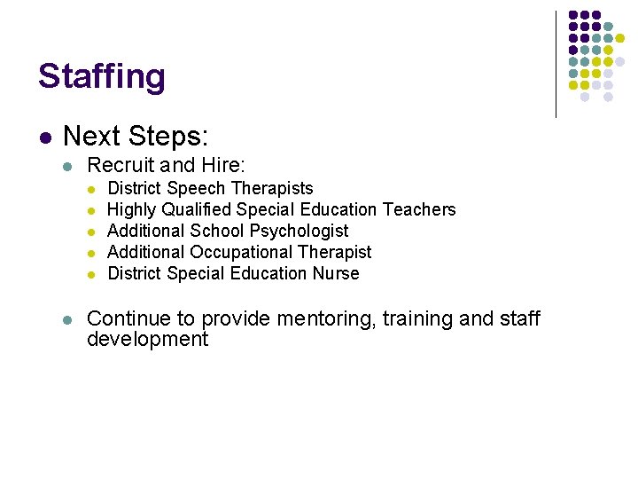 Staffing l Next Steps: l Recruit and Hire: l l l District Speech Therapists