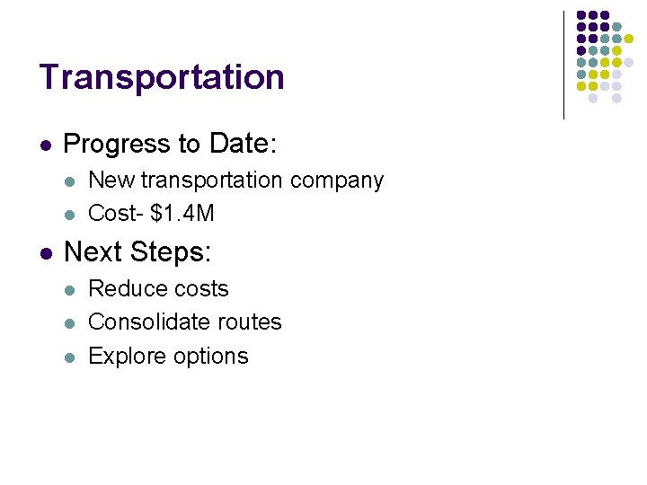 Transportation l Progress to Date: l l l New transportation company Cost- $1. 4
