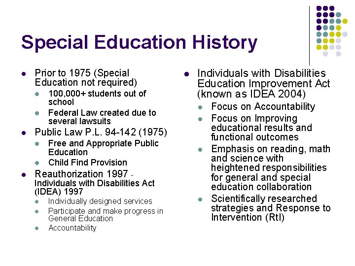 Special Education History l Prior to 1975 (Special Education not required) l l l