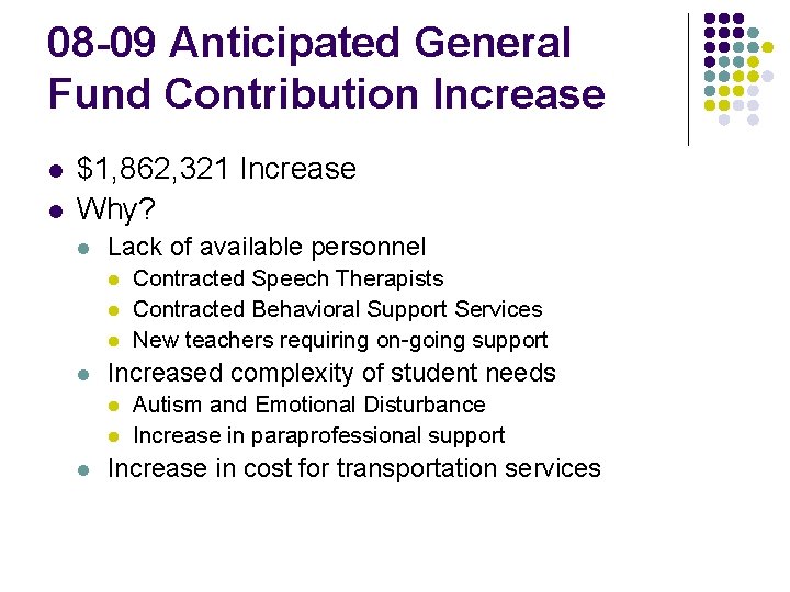 08 -09 Anticipated General Fund Contribution Increase l l $1, 862, 321 Increase Why?