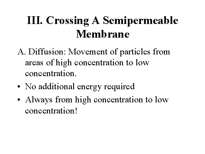 III. Crossing A Semipermeable Membrane A. Diffusion: Movement of particles from areas of high