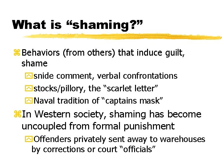 What is “shaming? ” z. Behaviors (from others) that induce guilt, shame ysnide comment,