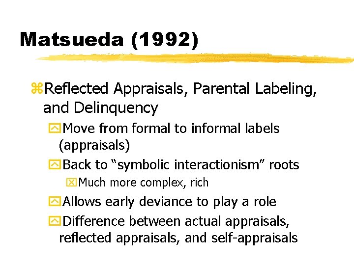 Matsueda (1992) z. Reflected Appraisals, Parental Labeling, and Delinquency y. Move from formal to