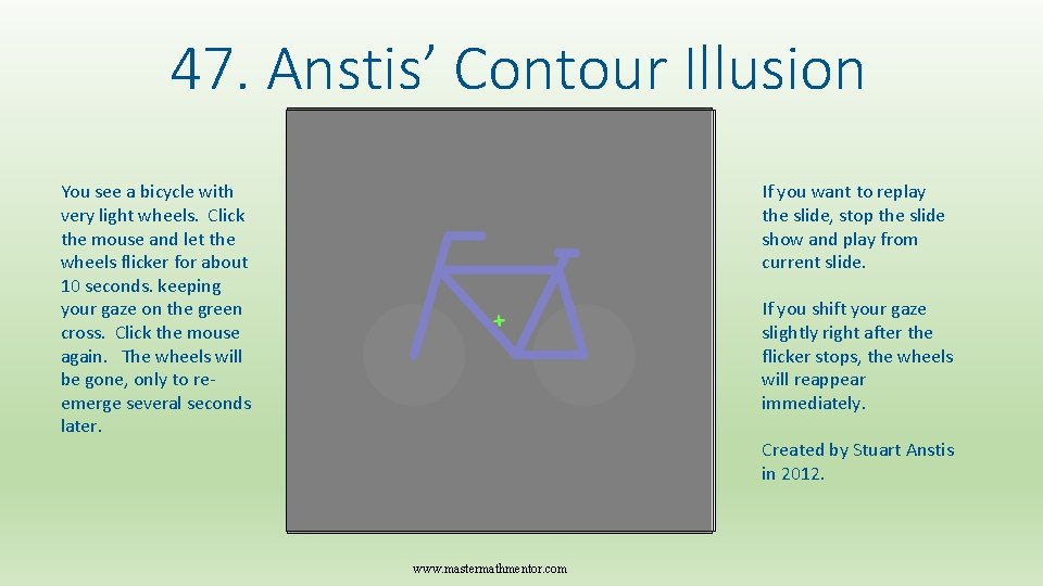 47. Anstis’ Contour Illusion If you want to replay the slide, stop the slide