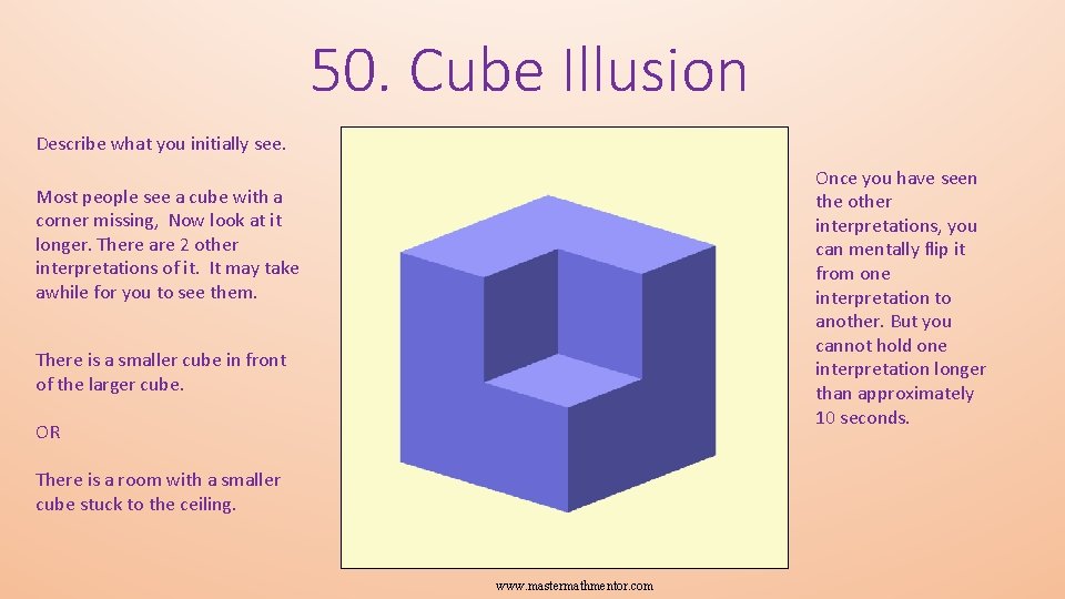 50. Cube Illusion Describe what you initially see. Once you have seen the other