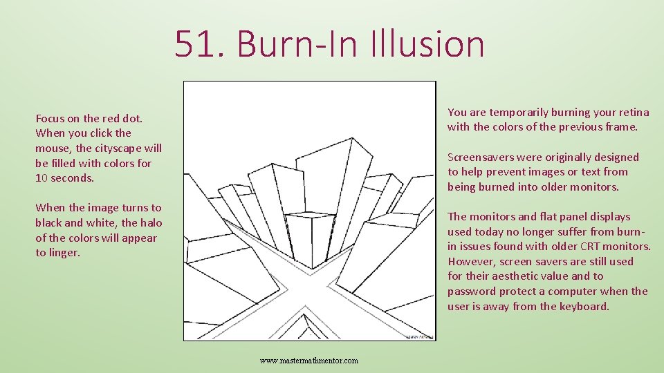 51. Burn-In Illusion You are temporarily burning your retina with the colors of the