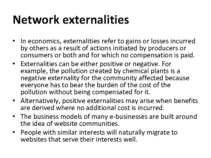 Network externalities • In economics, externalities refer to gains or losses incurred by others