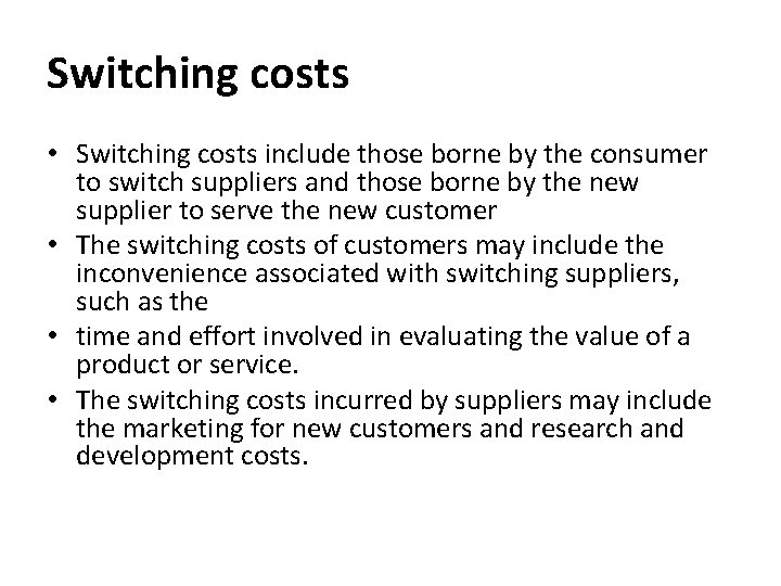 Switching costs • Switching costs include those borne by the consumer to switch suppliers