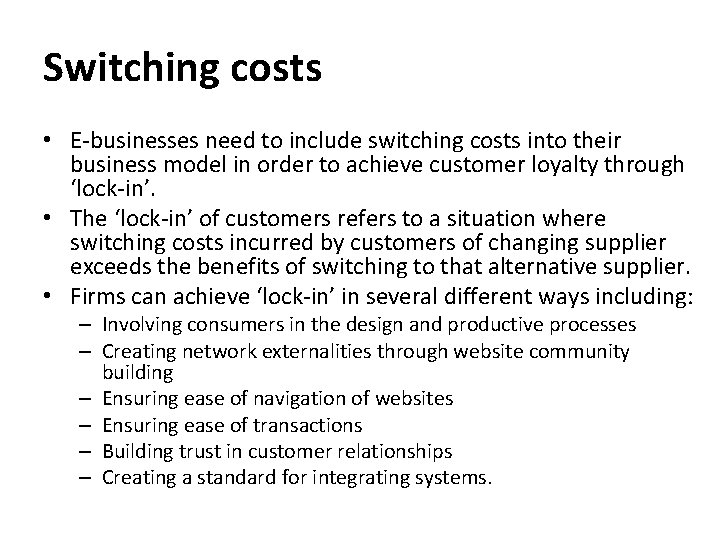 Switching costs • E-businesses need to include switching costs into their business model in