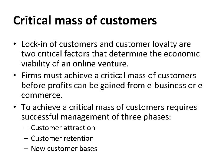 Critical mass of customers • Lock-in of customers and customer loyalty are two critical