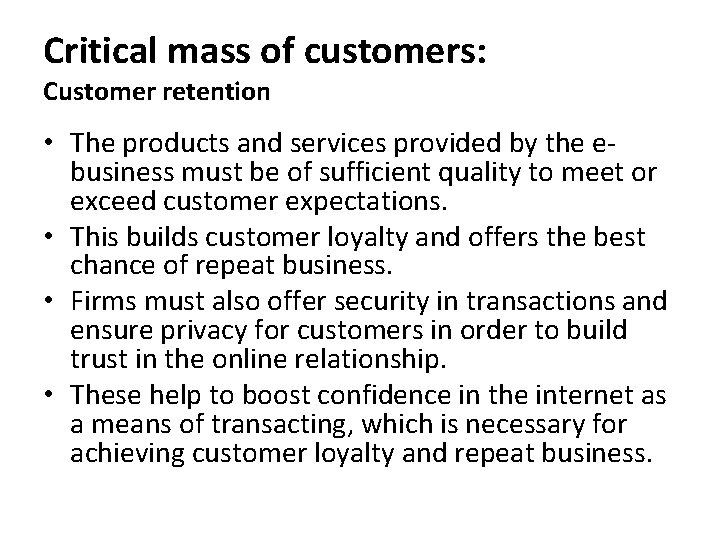 Critical mass of customers: Customer retention • The products and services provided by the