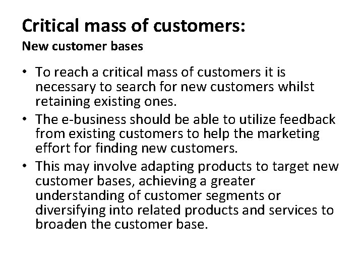 Critical mass of customers: New customer bases • To reach a critical mass of