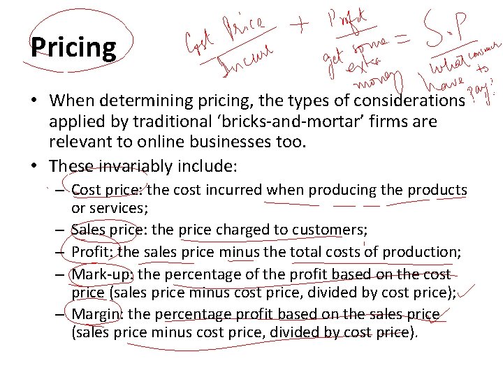 Pricing • When determining pricing, the types of considerations applied by traditional ‘bricks-and-mortar’ firms