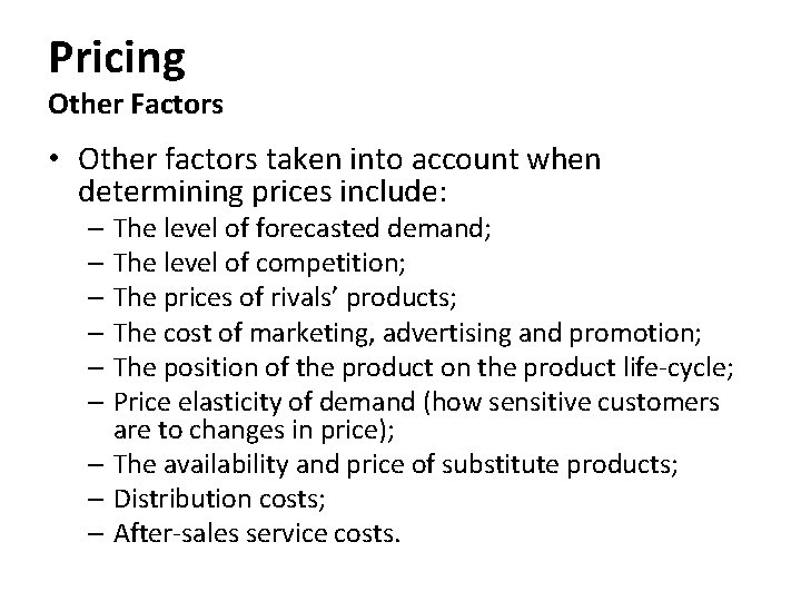 Pricing Other Factors • Other factors taken into account when determining prices include: –