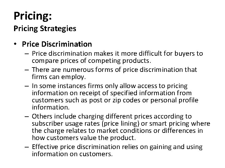Pricing: Pricing Strategies • Price Discrimination – Price discrimination makes it more difficult for
